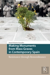 Making Monuments From Mass Graves In Contemporary Spain
