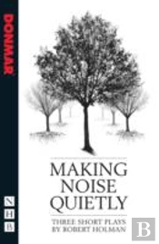 Making Noise Quietly: Three Short Plays