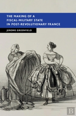 Bertrand.pt - Making Of A Fiscal-Military State In Post-Revolutionary France