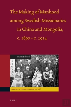 Bertrand.pt - Making Of Manhood Among Swedish Missionaries In China And Mongolia, C.1890-C.1914
