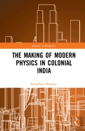 Making Of Modern Physics In Colonial India