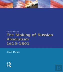 Bertrand.pt - Making Of Russian Absolutism 1613-1801