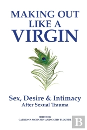 Making Out Like A Virgin: Sex, Desire
