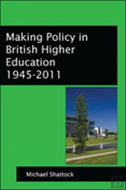 Bertrand.pt - Making Policy In British Higher Education 1945-2011