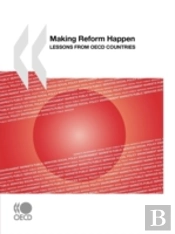 Making Reform Happen:  Lessons From Oecd