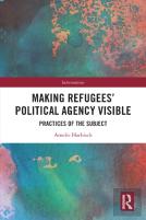 Making Refugeesâ€™ Political Agency Visible