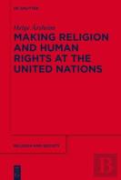 Making Religion And Human Rights At The United Nations