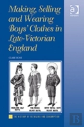 Making, Selling And Wearing Boys' Clothes In Late-Victorian England