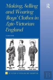 Making, Selling And Wearing Boys' Clothes In Late-Victorian England