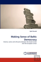 Making Sense Of Baltic Democracy
