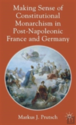 Bertrand.pt - Making Sense Of Constitutional Monarchism In Post-Napoleonic France And Germany