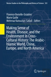 Making Sense Of Health, Disease, And The Environment In Cross-Cultural History: The Arabic-Islamic World, China, Europe, And North America