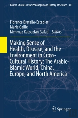 Bertrand.pt - Making Sense Of Health, Disease, And The Environment In Cross-Cultural History: The Arabic-Islamic World, China, Europe, And North America