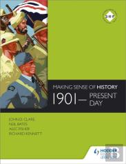 Making Sense Of History: 1901-Present Day