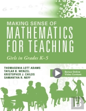 Making Sense Of Mathematics For Teaching Girls In Grades K - 5