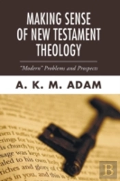 Making Sense Of New Testament Theology