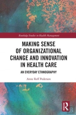 Bertrand.pt - Making Sense Of Organizational Change And Innovation In Health Care