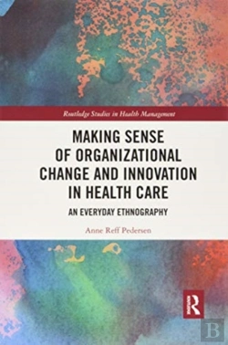 Bertrand.pt - Making Sense Of Organizational Change And Innovation In Health Care