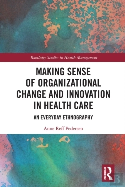 Bertrand.pt - Making Sense Of Organizational Change And Innovation In Health Care