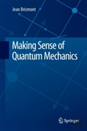 Making Sense Of Quantum Mechanics