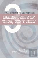 Making Sense Of 'Show, Don'T Tell'