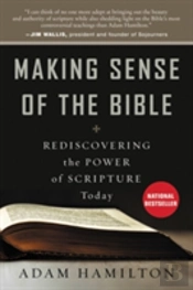 Making Sense Of The Bible: Rediscovering The Power Of Scripture Today