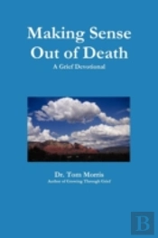Making Sense Out Of Death: A Grief Devot