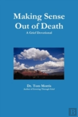 Bertrand.pt - Making Sense Out Of Death: A Grief Devot