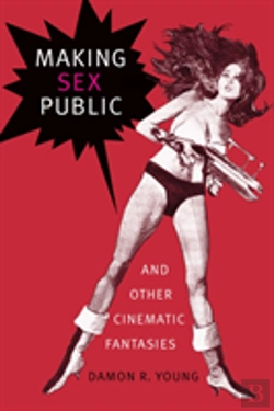 Bertrand.pt - Making Sex Public And Other Cinematic Fantasies