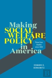 Making Social Welfare Policy In America