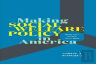 Making Social Welfare Policy In America
