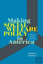 Making Social Welfare Policy In America