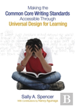 Making The Common Core Writing Standards Accessible Through Universal Design For Learning