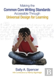 Making The Common Core Writing Standards Accessible Through Universal Design For Learning