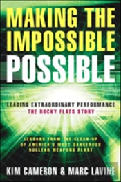 Making The Impossible Possible: Leading Extraordinary Performance-The Rocky Flats Story