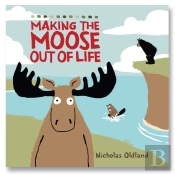 Making The Moose Out Of Life