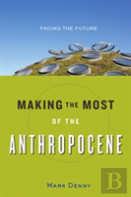 Making The Most Of The Anthropocene