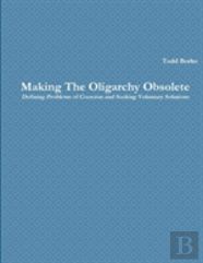 Making The Oligarchy Obsolete Defining Problems Of Coercion And Seeking Voluntary Solutions