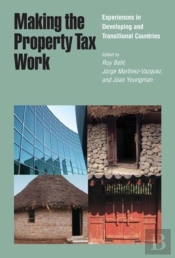Making The Property Tax Work Â€“ Experiences In Developing And Transitional Countries