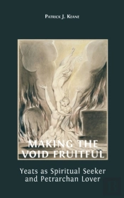 Making The Void Fruitful: Yeats As Spiri