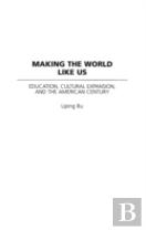 Making The World Like Us