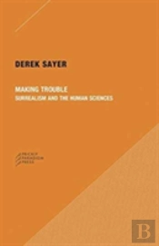 Making Trouble Â€“ Surrealism And The Human Sciences