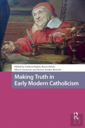 Making Truth In Early Modern Catholicism