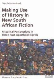Making Use Of History In New South African Fiction