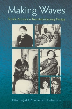 Bertrand.pt - Making Waves: Female Activists In Twentieth-Century Florida