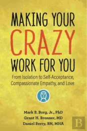 Making Your Crazy Work For You