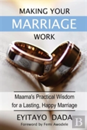 Making Your Marriage Work: Maama'S Practical Wisdom For A Lasting, Happy Marriage