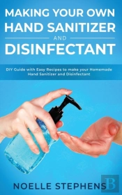 Making Your Own Hand Sanitizer And Disinfectant