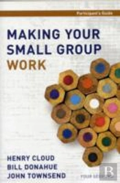 Making Your Small Group Work Participant'S Guide
