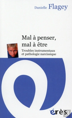 Bertrand.pt - Mal À Penser, Mal À Être : Troubles Instrumentaux Et Pathologie Narcissique